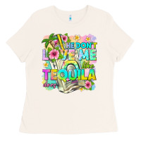 Bone he dont love me like tequila does Ladies Tee - texasbilliewilder