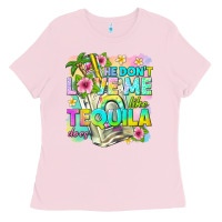 Bubblegum Pink he dont love me like tequila does Ladies Tee - texasbilliewilder