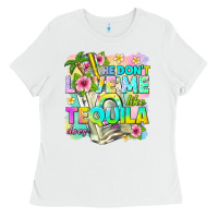 White he dont love me like tequila does Ladies Tee - texasbilliewilder
