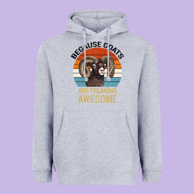 Because Goats Are Freaking Awesome Heavyweight Hoodie Designed By Bettercallsaul