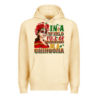 Pina Colada In a world full of princesses be a chingona Premium Hoodie - NancyCooperArtShop
