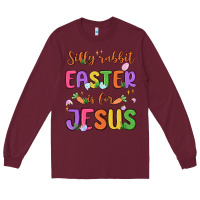 Burgundy silly rabbit easter is for jesus Long Sleeve Tee - MaliasSmallBusiness