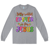 Heather Grey silly rabbit easter is for jesus Long Sleeve Tee - MaliasSmallBusiness