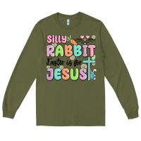 Army Green silly rabbit easter is for jesus Long Sleeve Tee - MaliasSmallBusiness