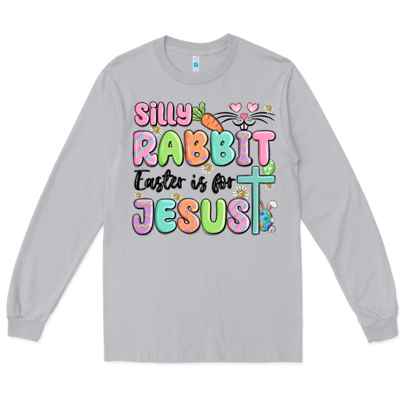 Silly Rabbit Easter Is For Jesus Long Sleeve Tee by MaliasSmallBusiness | Teevron