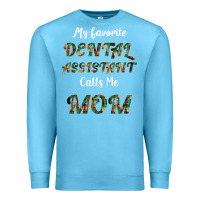 Ocean Blue My Favorite Dental Assistant Calls Me Mom Premium Sweatshirt - Bettercallsaul