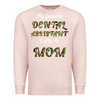 Pale Pink My Favorite Dental Assistant Calls Me Mom Premium Sweatshirt - Bettercallsaul