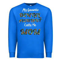 True Royal My Favorite Dental Assistant Calls Me Mom Premium Sweatshirt - Bettercallsaul