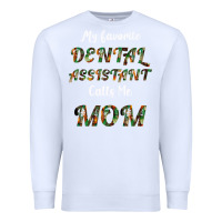 White My Favorite Dental Assistant Calls Me Mom Premium Sweatshirt - Bettercallsaul