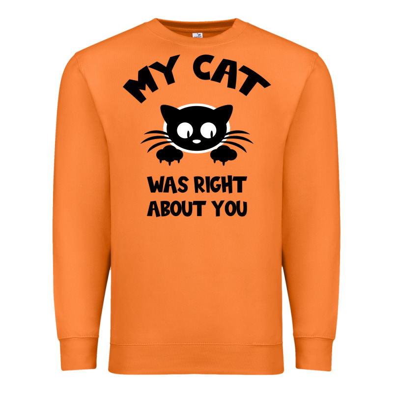 My Cat Was Right About You Premium Sweatshirt by Bettercallsaul | Teevron