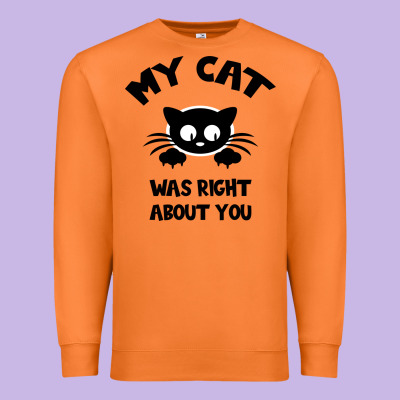 My Cat Was Right About You Premium Sweatshirt Designed By Bettercallsaul