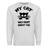 Dove Grey My Cat Was Right About You Premium Sweatshirt - Bettercallsaul