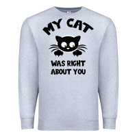 Heather Grey My Cat Was Right About You Premium Sweatshirt - Bettercallsaul