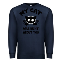 Navy My Cat Was Right About You Premium Sweatshirt - Bettercallsaul