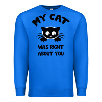 True Royal My Cat Was Right About You Premium Sweatshirt - Bettercallsaul