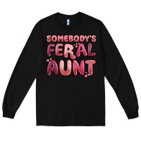 Black somebodys feral aunt Long Sleeve Tee - MaliasSmallBusiness