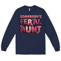 Navy somebodys feral aunt Long Sleeve Tee - MaliasSmallBusiness