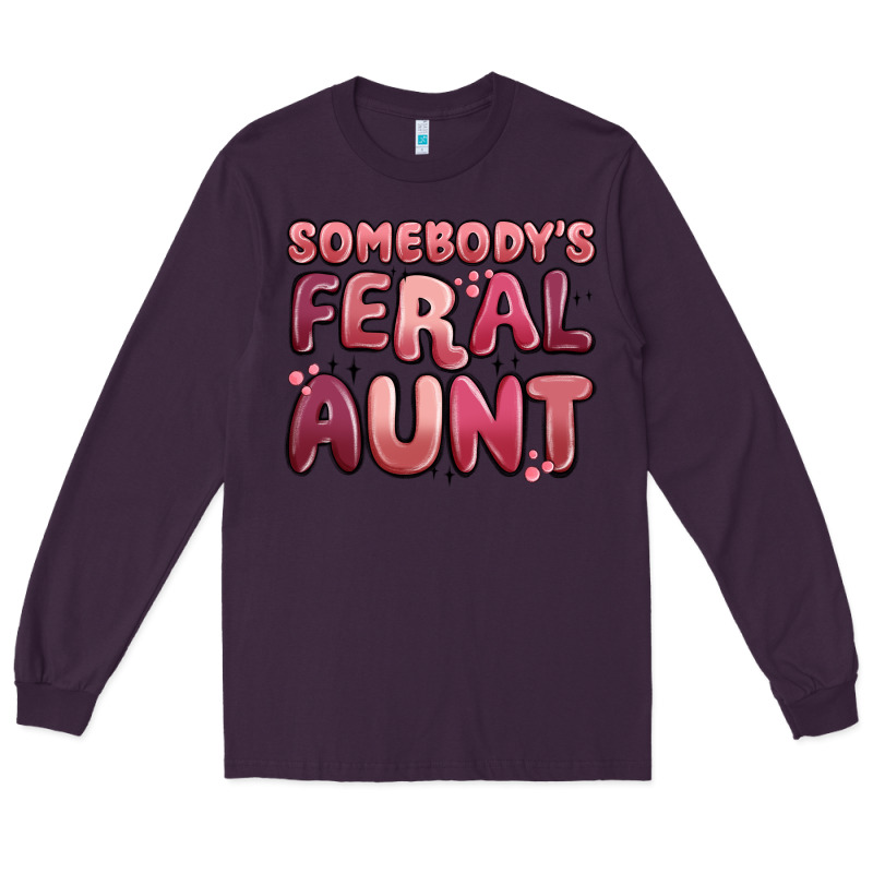 Somebodys Feral Aunt Long Sleeve Tee by MaliasSmallBusiness | Teevron