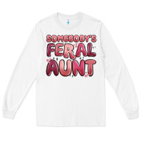 White somebodys feral aunt Long Sleeve Tee - MaliasSmallBusiness