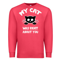 Cardinal My Cat Was Right About You Premium Sweatshirt - Bettercallsaul