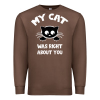Chestnut My Cat Was Right About You Premium Sweatshirt - Bettercallsaul