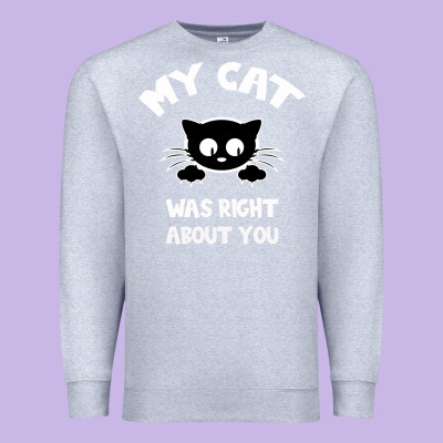 My Cat Was Right About You Premium Sweatshirt Designed By Bettercallsaul