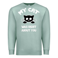 Seafoam My Cat Was Right About You Premium Sweatshirt - Bettercallsaul