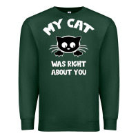 Sports Green My Cat Was Right About You Premium Sweatshirt - Bettercallsaul