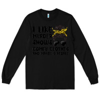 Black i like murder shows comfy clothes and maybe 3 peop Long Sleeve Tee - MaliasSmallBusiness