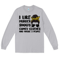 Moon Dust i like murder shows comfy clothes and maybe 3 peop Long Sleeve Tee - MaliasSmallBusiness