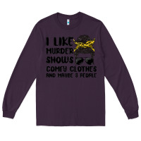 Plum i like murder shows comfy clothes and maybe 3 peop Long Sleeve Tee - MaliasSmallBusiness