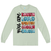 Matcha you are known loved worthy chosen enough Long Sleeve Tee - MaliasSmallBusiness