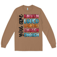Toasted Coconut you are known loved worthy chosen enough Long Sleeve Tee - MaliasSmallBusiness