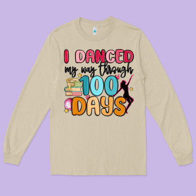 I Danced My Way Through 100 Days Long Sleeve Tee Designed By Maliassmallbusiness