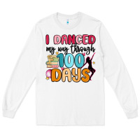 White i danced my way through 100 days Long Sleeve Tee - MaliasSmallBusiness