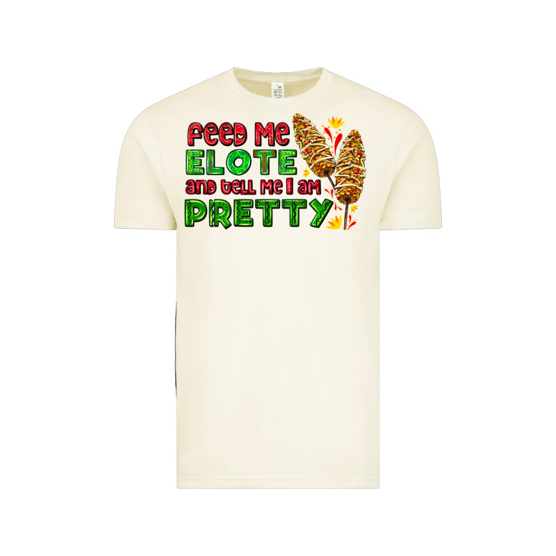 Feed Me Elote And Tell Me I Am Pretty Vintage Tee by AdoDesignShop | Teevron
