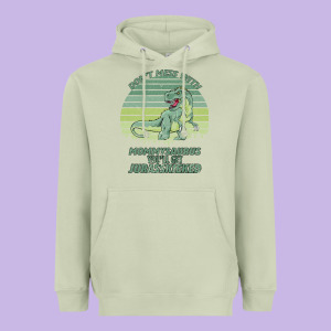 Don T Mess With Mamasaurus You Ll Get Jurasskicked Heavyweight Hoodie Designed By Bettercallsaul