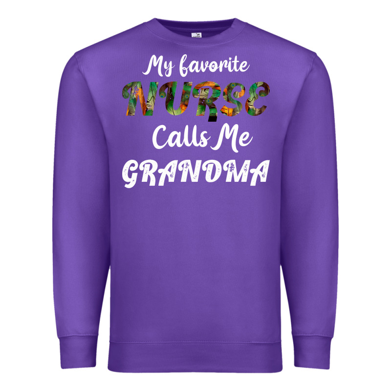 My Favorite Nurse Calls Me Grandma Premium Sweatshirt by Bettercallsaul | Teevron