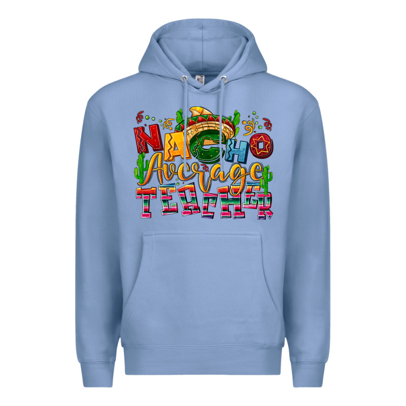 Nacho Average Teacher Premium Hoodie by NancyCooperArtShop | Teevron