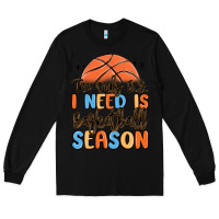 Black the only b.s. i need is basketball season Long Sleeve Tee - MaliasSmallBusiness