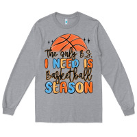 Heather Grey the only b.s. i need is basketball season Long Sleeve Tee - MaliasSmallBusiness
