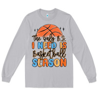 Moon Dust the only b.s. i need is basketball season Long Sleeve Tee - MaliasSmallBusiness