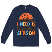 Navy the only b.s. i need is basketball season Long Sleeve Tee - MaliasSmallBusiness