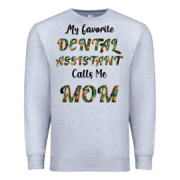 Heather Grey My Favorite Dental Assistant Calls Me Mom Premium Sweatshirt - Bettercallsaul