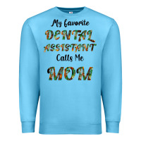 Ocean Blue My Favorite Dental Assistant Calls Me Mom Premium Sweatshirt - Bettercallsaul