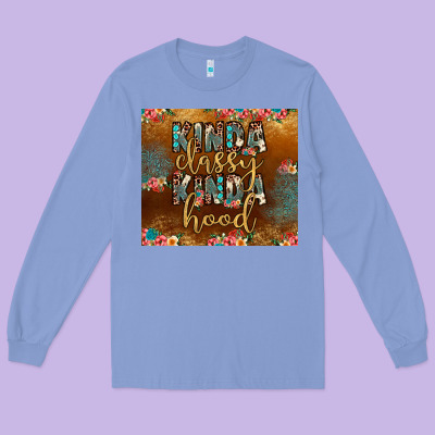 Kinda Classy Kinda Hood Long Sleeve Tee Designed By Jahusdesignshop