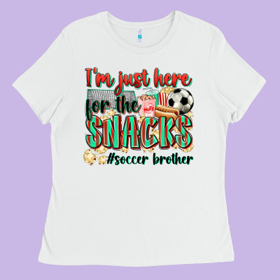 I'm Just Here For The Snacks #soccer  Brother Ladies Tee Designed By Zillion Design Studio