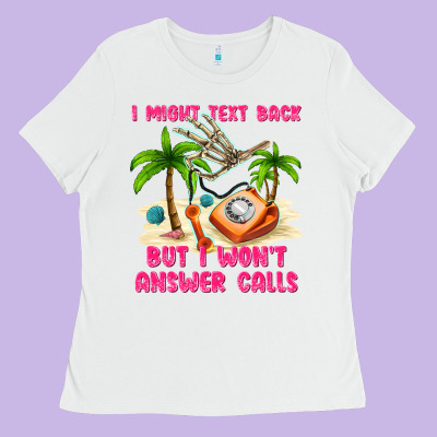 I Might Text Back Ladies Tee Designed By Texasbilliewilder