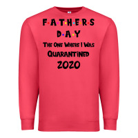 Cardinal Father s Day The One Where I Was Quarantined 2020 Premium Sweatshirt - Bettercallsaul