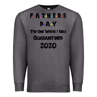 Charcoal Heather Father s Day The One Where I Was Quarantined 2020 Premium Sweatshirt - Bettercallsaul